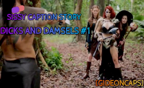 Dicks And Damsels No 1 - Sissy Caption Story