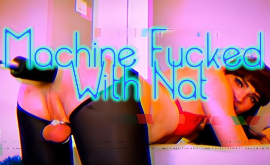 Machine Fucked With Nat - HiSmith Edition