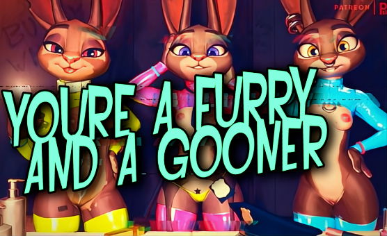 Youre A Furry And A Gooner