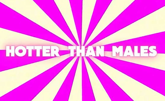 Hotter Than Males
