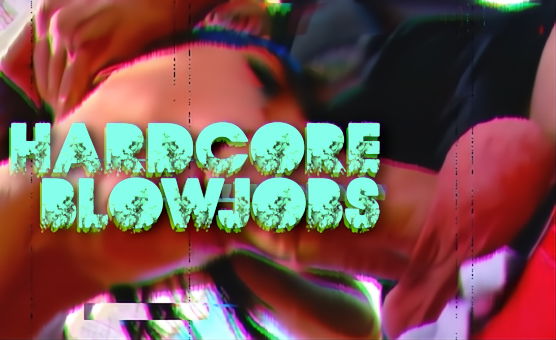 Hardcore Blowjobs