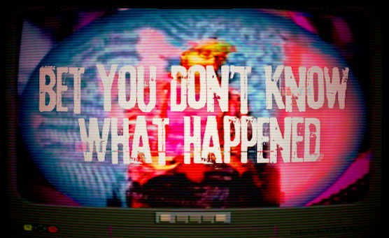 Bet You Dont Know What Happened