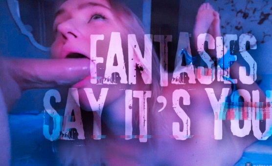 Fantasies Say Its You