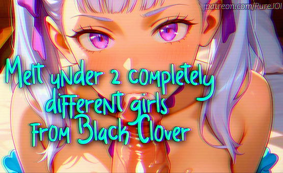Melt Under 2 Completely Different Girls From Black Clover