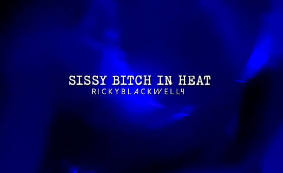 Sissy Bitch In Heat