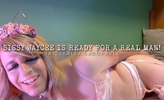Sissy Jaycee Is Ready For A Real Man