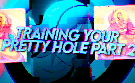 Training Your Pretty Hole Part 2