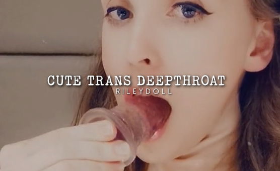 Cute Trans Deepthroat