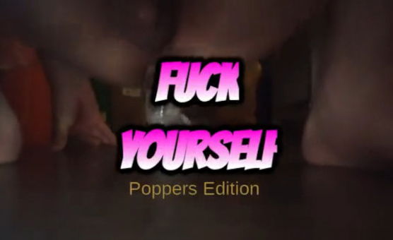 Fuck Yourself - Poppers Edition