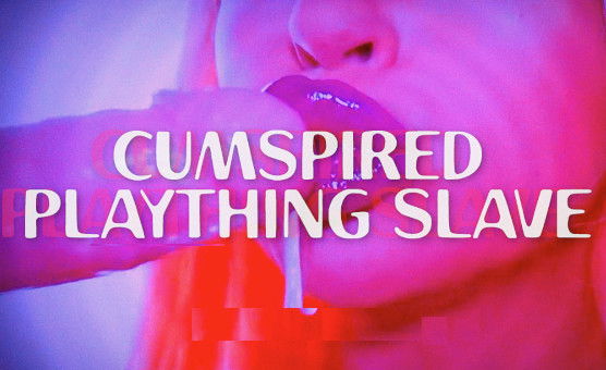 Cumspired Plaything Slave
