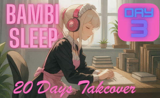 Bambi Sleep - 20 Day - Takeover Day 3