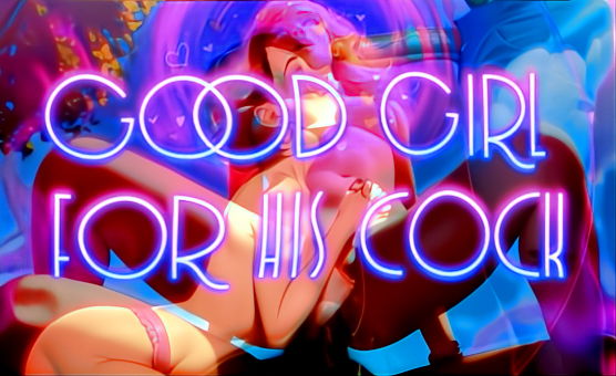 Good Girl For His Cock