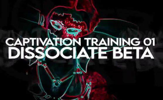 Captivation Training 01- Dissociate Beta
