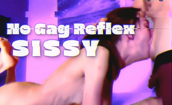 No Gag Reflex Sissy