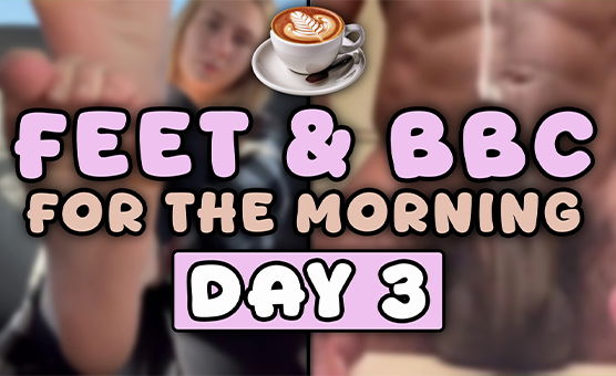  Feet And BBC For The Morning - Day 3