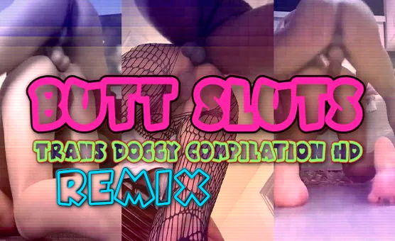 Butt Sluts - Trans Doggy Compilation Remix
