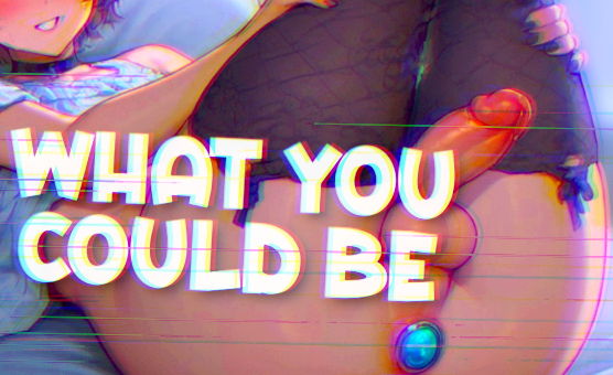 What You Could Be