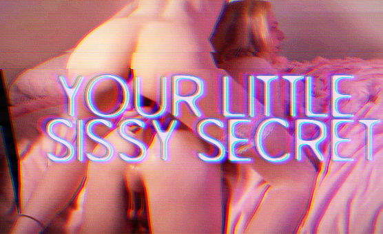 Your Little Sissy Secret