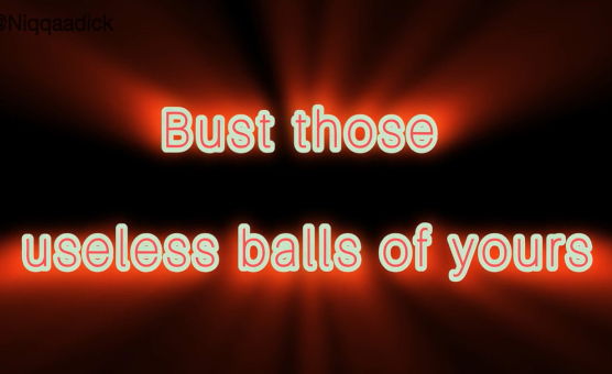 Bust Those Useless Balls Of Yours