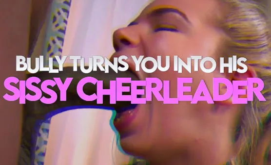 Bully Turns You Into His Sissy Cheerleader - BBC Sissy Caption Story - Part 1 Of 7