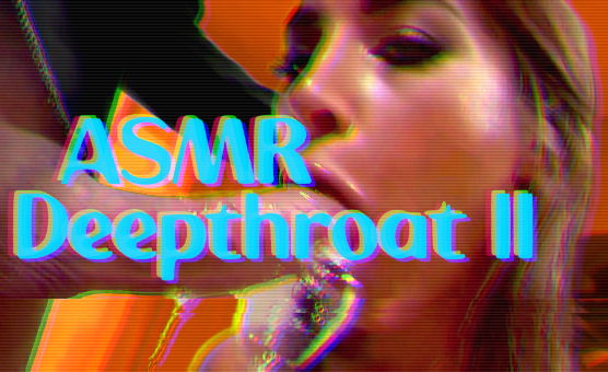 ASMR Deepthroat 2