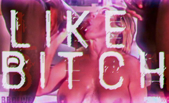 Like Bitch - BBC Edit By Enjoin Lover