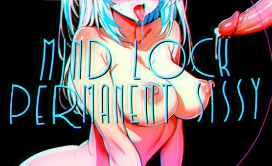 Mind Lock - Permanent Sissy