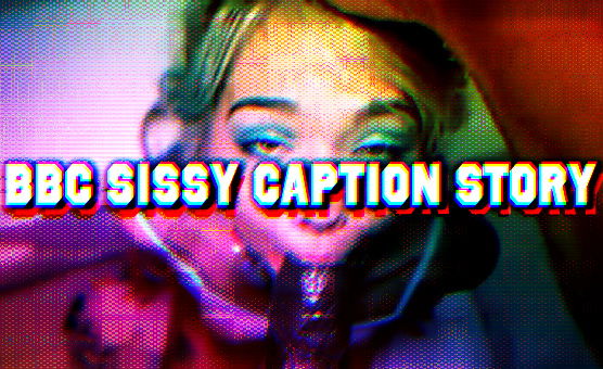 BBC Sissy Caption Story