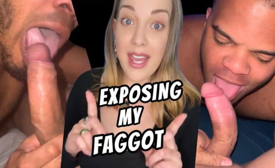 Exposing My Faggot