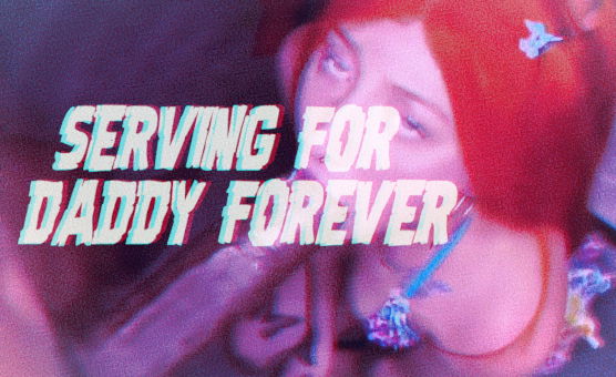 Serving For Daddy Forever
