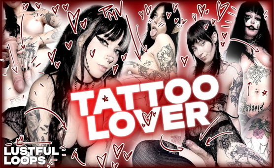Tattoo Lover - Lustful Loops