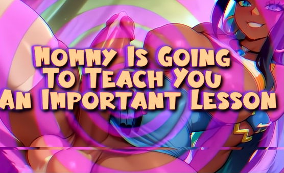 Mommy Is Going To Teach You An Important Lesson