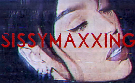 SissyMaxxing - Teaser