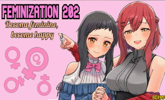 Feminization 202 - Become Feminine Become Happy
