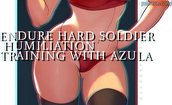 Endure Hard Soldier Humiliation Training With Azula