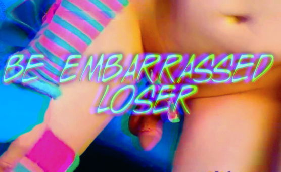 Be Embarrassed Loser PMV