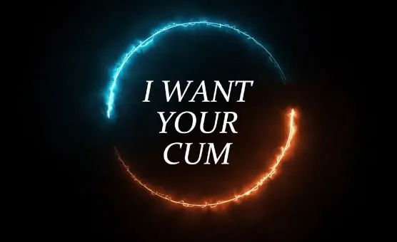 I Want Your Cum