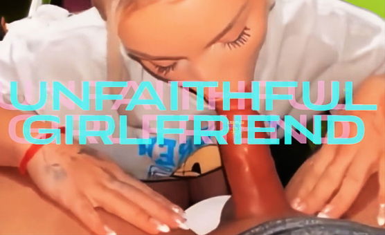 Unfaithful Girlfriend