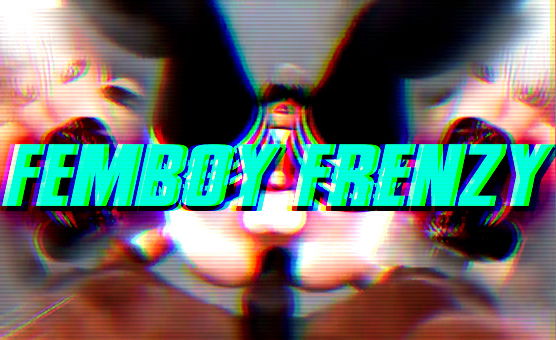Femboy Frenzy - Femboy PMV HMV