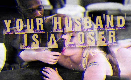 Your Husband Is A Loser