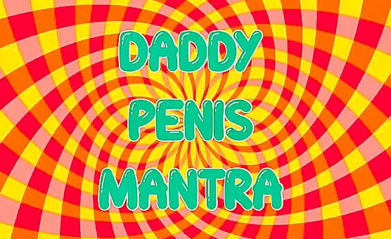 Daddy Penis Mantra