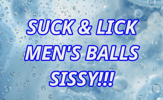 Suck And Lick Mens Balls Sissy