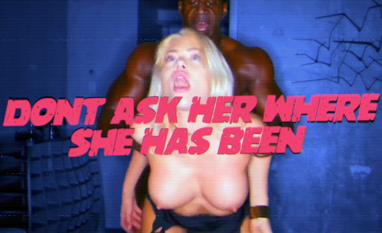 Dont Ask Her Where She Has Been
