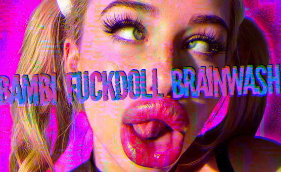 Bambi Fuckdoll Brainwash