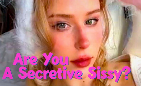 Are You A Secretive Sissy