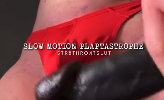 Slow Motion Plaptastrophe