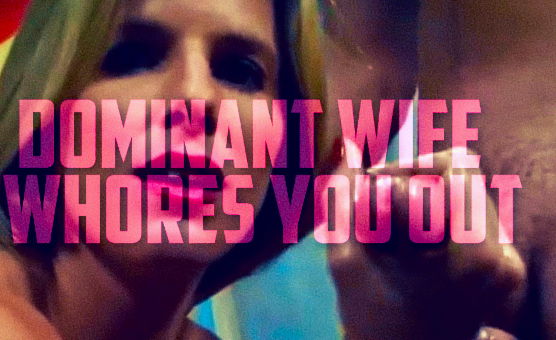 Dominant Wife Whores You Out