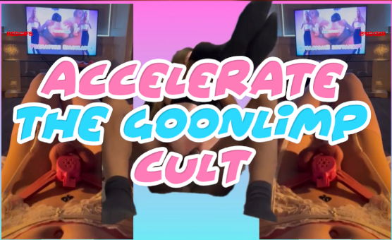 Accelerate The Goonlimp Cult