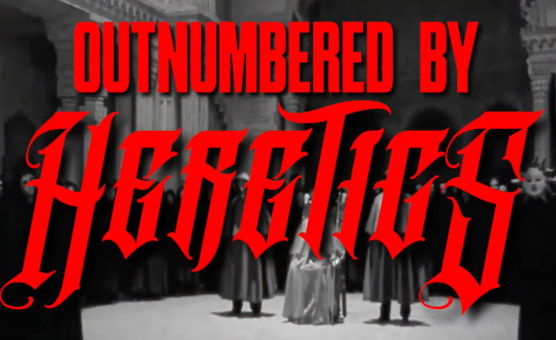 Outnumbered By Heretics