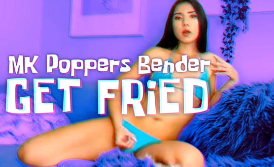 MK Poppers Bender - Get Fried